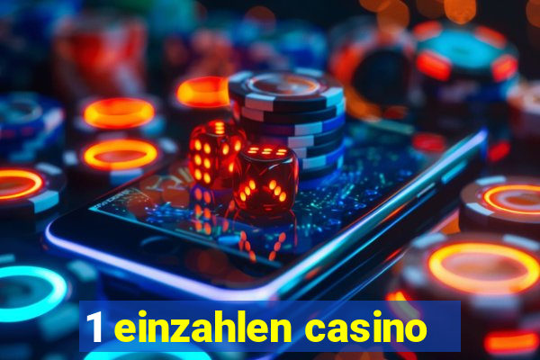 1 einzahlen casino