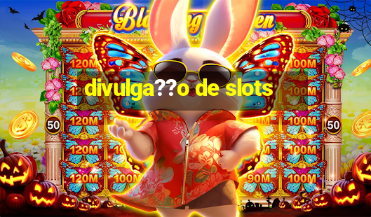 divulga??o de slots