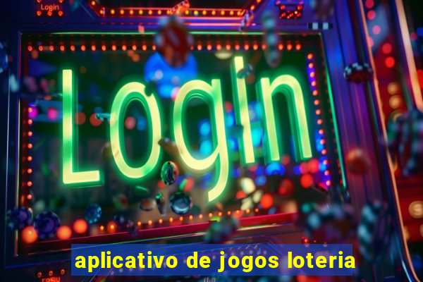 aplicativo de jogos loteria