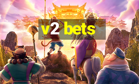 v2 bets