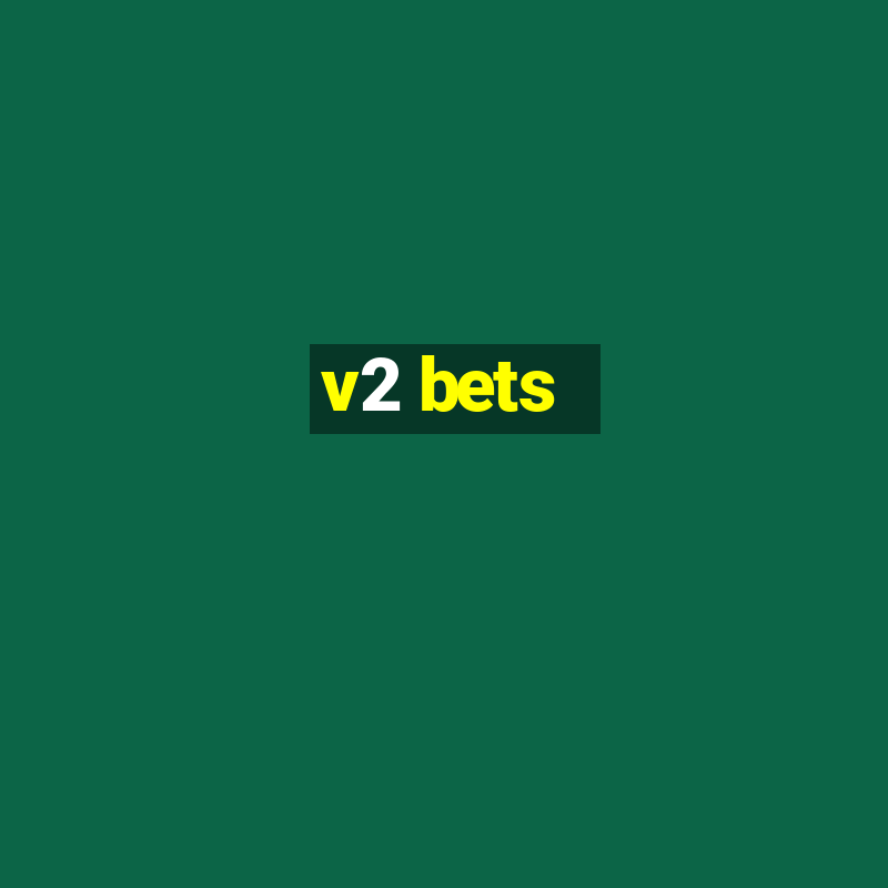 v2 bets