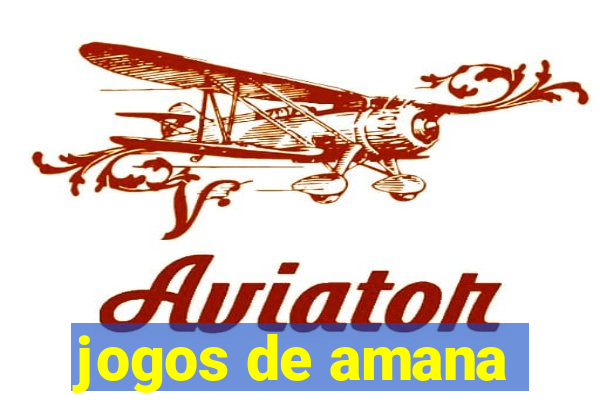 jogos de amana