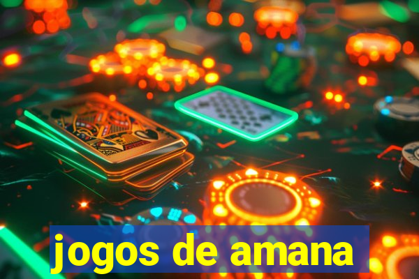 jogos de amana