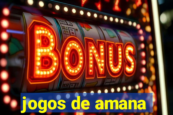 jogos de amana