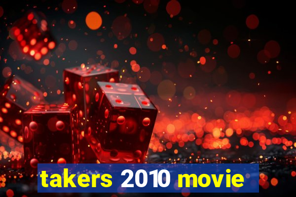 takers 2010 movie