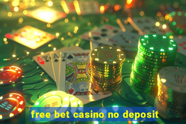 free bet casino no deposit