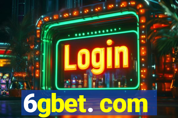 6gbet. com