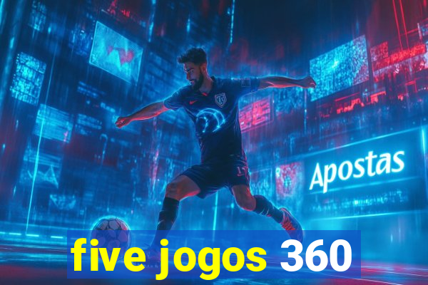 five jogos 360