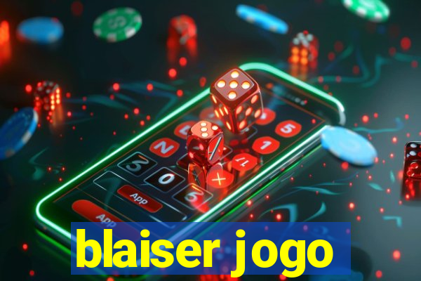 blaiser jogo