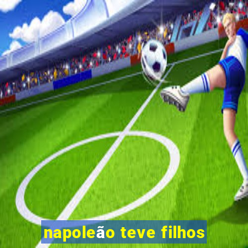 napoleão teve filhos