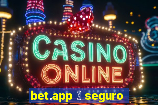 bet.app 茅 seguro