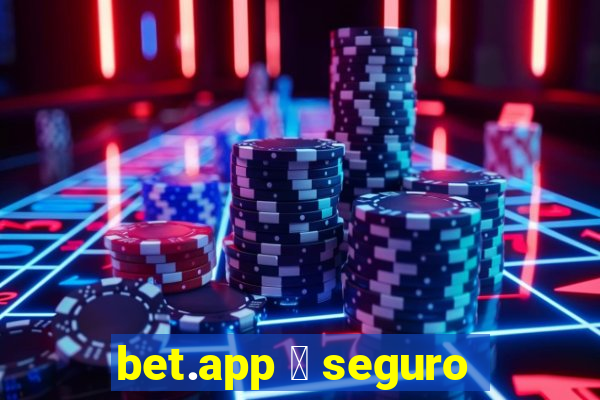 bet.app 茅 seguro