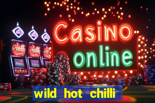 wild hot chilli reels slot