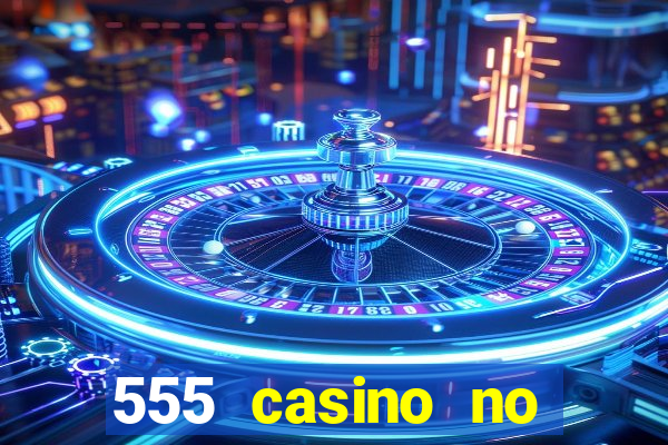 555 casino no deposit bonus