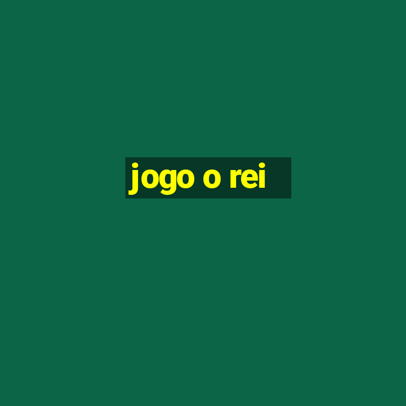 jogo o rei