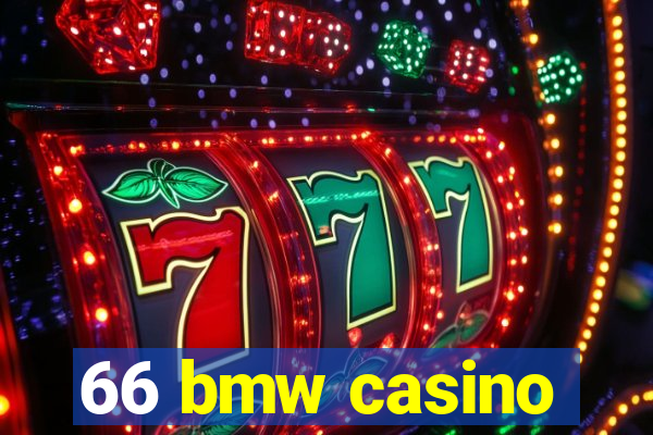 66 bmw casino