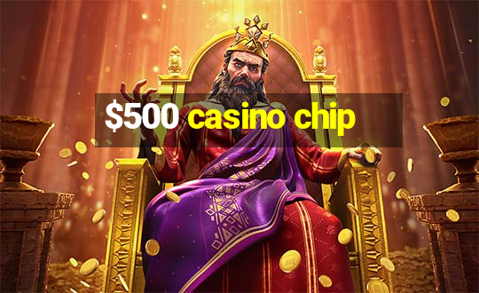 $500 casino chip