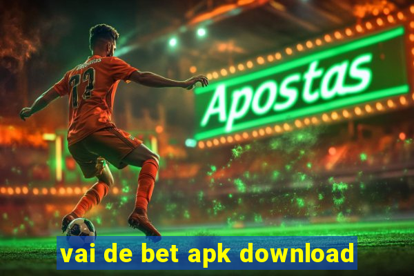 vai de bet apk download