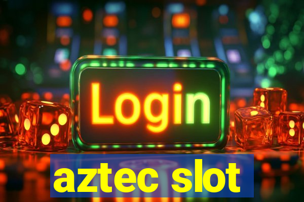 aztec slot