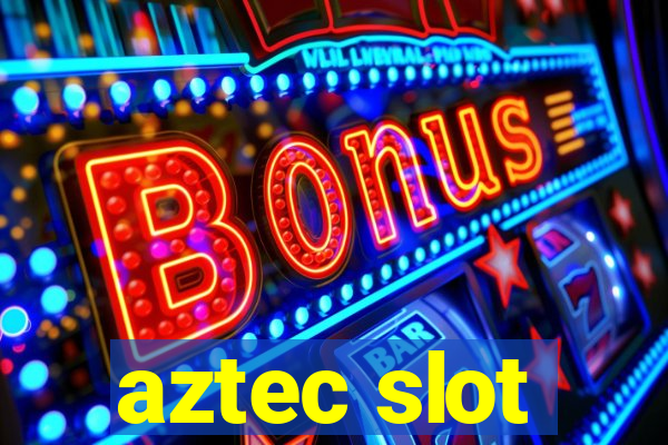 aztec slot