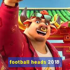 football heads 2018