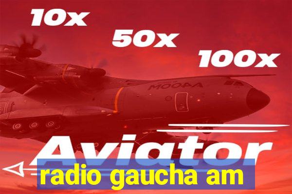 radio gaucha am