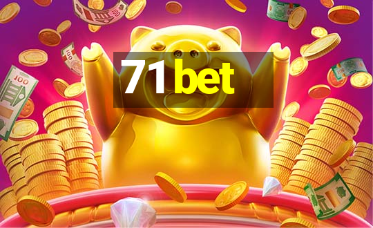 71 bet