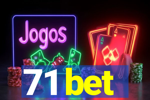 71 bet