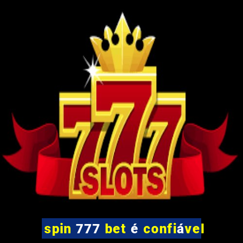 spin 777 bet é confiável