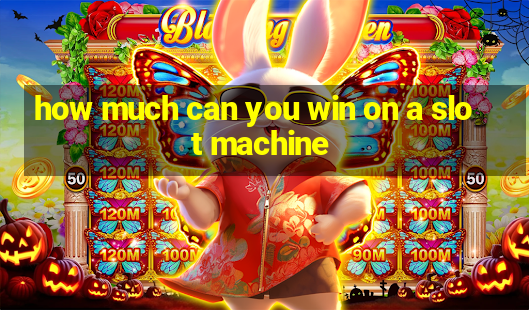 how much can you win on a slot machine