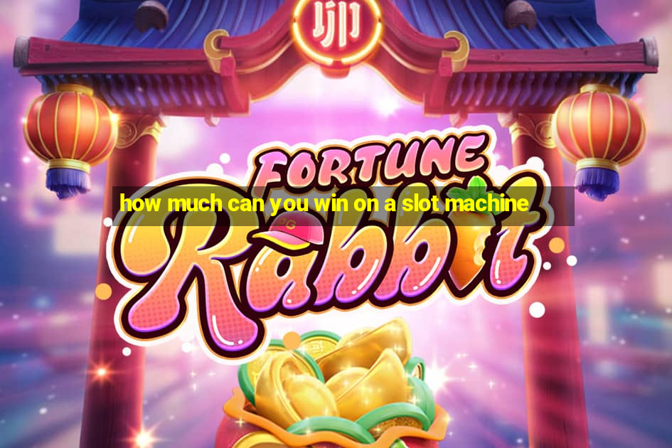 how much can you win on a slot machine