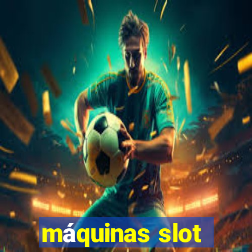 máquinas slot