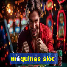 máquinas slot