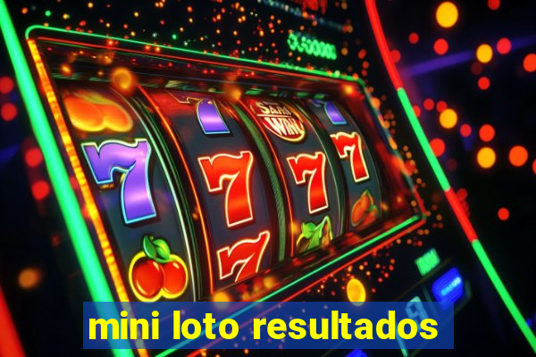 mini loto resultados