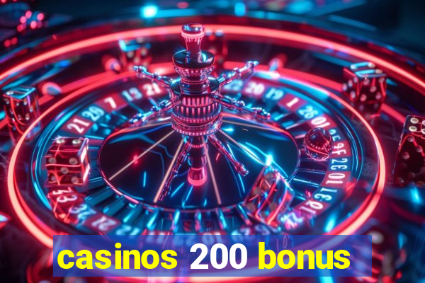 casinos 200 bonus