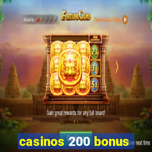 casinos 200 bonus