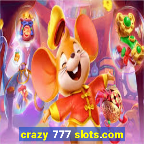 crazy 777 slots.com