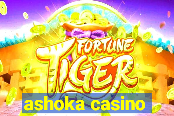 ashoka casino