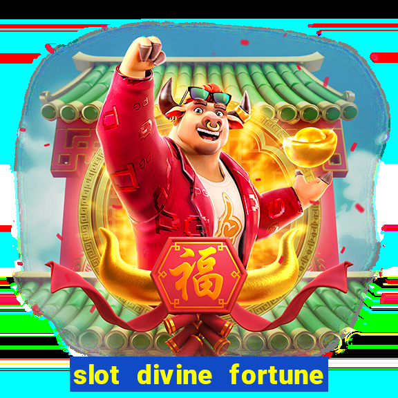 slot divine fortune paga mesmo