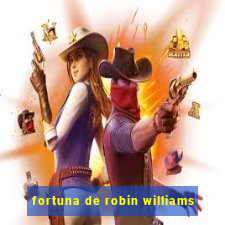 fortuna de robin williams