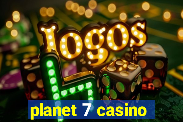 planet 7 casino