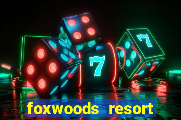 foxwoods resort casino mashantucket ct