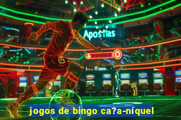 jogos de bingo ca?a-níquel