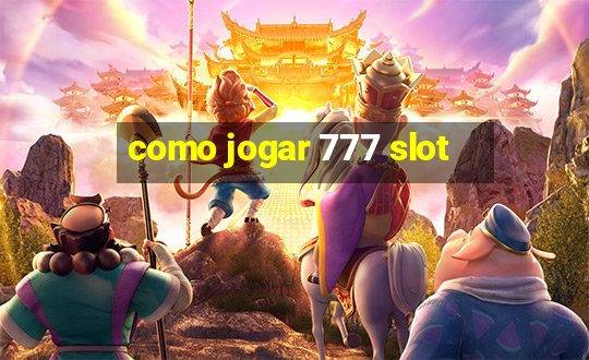 como jogar 777 slot