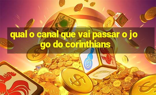 qual o canal que vai passar o jogo do corinthians