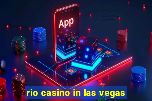 rio casino in las vegas