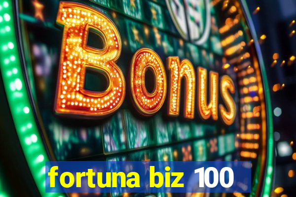 fortuna biz 100