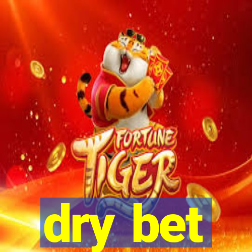 dry bet