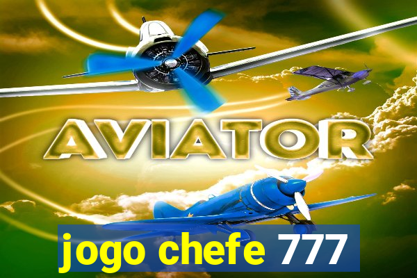 jogo chefe 777