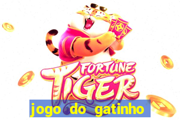 jogo do gatinho para ganhar dinheiro